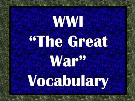 WWI “The Great War” Vocabulary