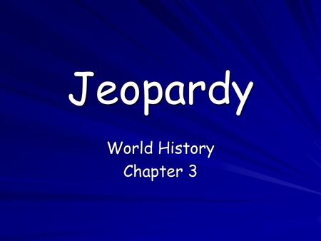 Jeopardy World History Chapter 3.