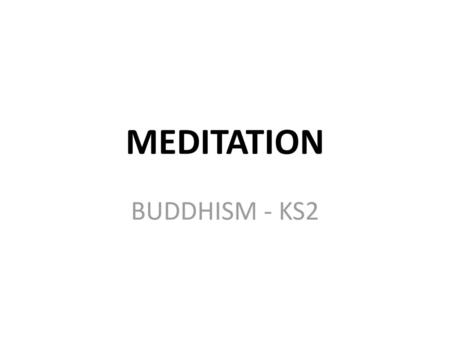 MEDITATION BUDDHISM - KS2