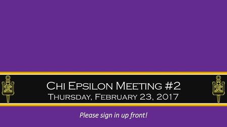 Chi Epsilon Meeting #2 Thursday, February 23, 2017