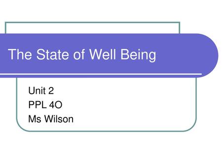The State of Well Being Unit 2 PPL 4O Ms Wilson.
