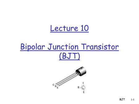 Lecture 10 Bipolar Junction Transistor (BJT)