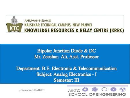 Bipolar Junction Diode & DC Mr. Zeeshan Ali, Asst. Professor
