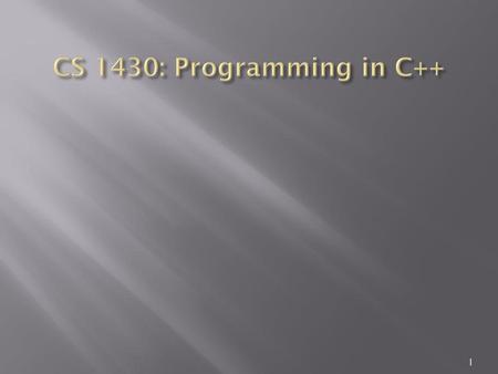 CS 1430: Programming in C++ No time to cover HiC.