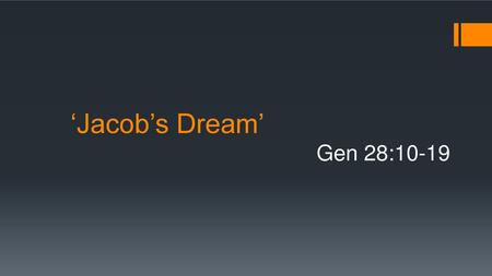 ‘Jacob’s Dream’ Gen 28:10-19.