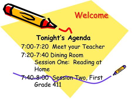 Welcome Tonight’s Agenda 7:00-7:20 Meet your Teacher