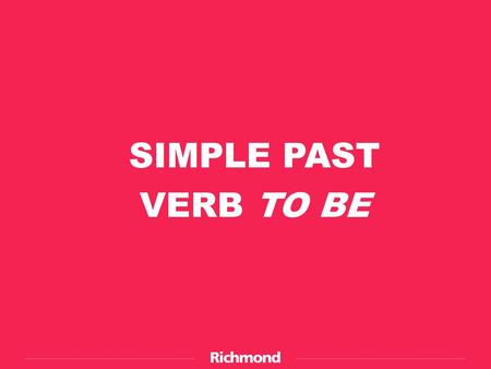 SIMPLE PAST VERB TO BE.