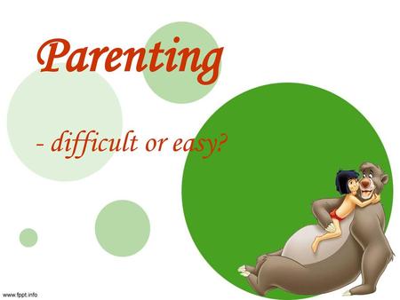 Parenting - difficult or easy?