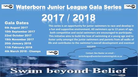 Waterborn Junior League Gala Series Contact: Bev Baxter on  –
