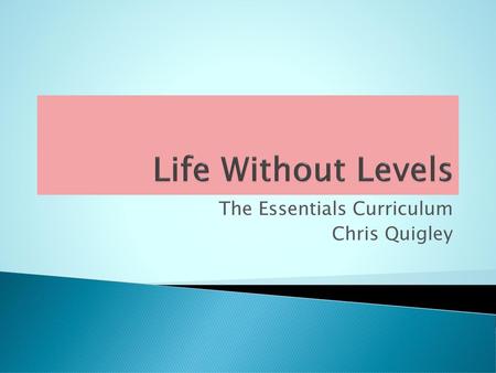 The Essentials Curriculum Chris Quigley - ppt video online download