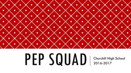Churchill High School 2016-2017 Pep Squad Churchill High School 2016-2017.