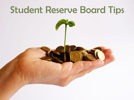 Student Reserve Board Tips