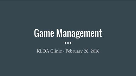 Game Management KLOA Clinic - February 28, 2016.