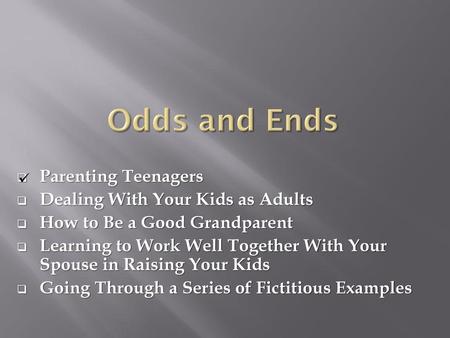 Odds and Ends Parenting Teenagers Dealing With Your Kids as Adults