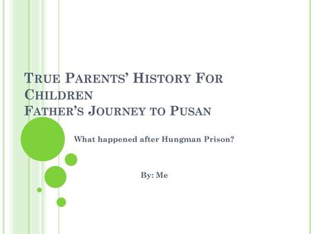True Parents’ History For Children Father’s Journey to Pusan