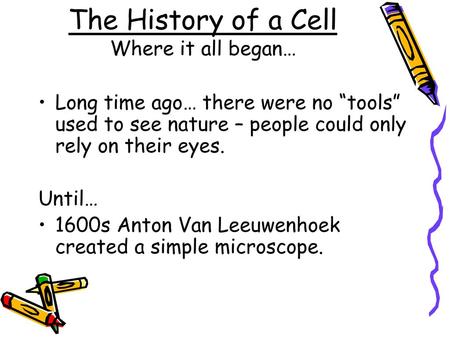 The History of a Cell Where it all began…