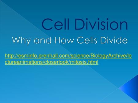Why and How Cells Divide
