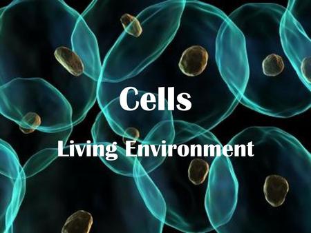 Cells Living Environment.
