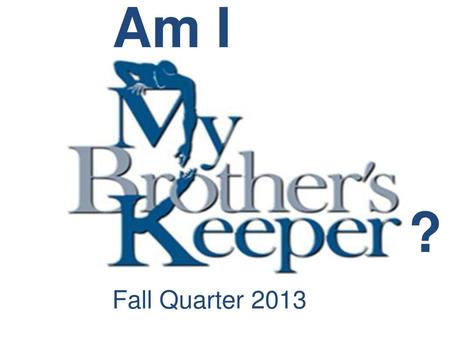 Am I ? Fall Quarter 2013.