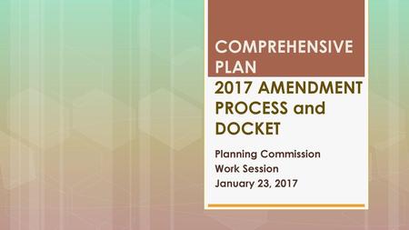 COMPREHENSIVE PLAN 2017 AMENDMENT PROCESS and DOCKET