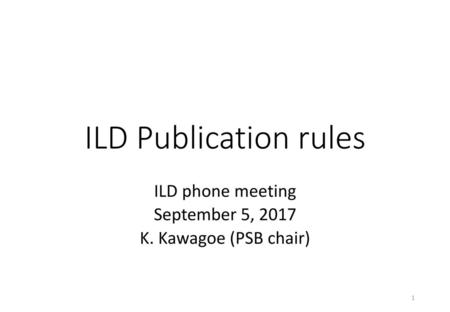 ILD phone meeting September 5, 2017 K. Kawagoe (PSB chair)