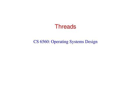 CS 6560: Operating Systems Design
