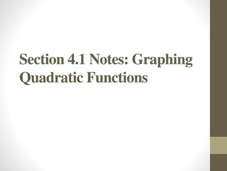 Section 4.1 Notes: Graphing Quadratic Functions