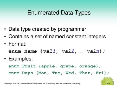 Enumerated Data Types Data type created by programmer