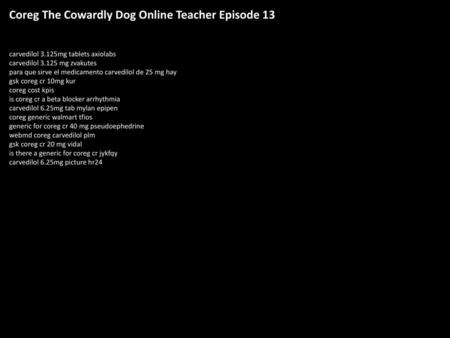 Coreg The Cowardly Dog Online Teacher Episode 13