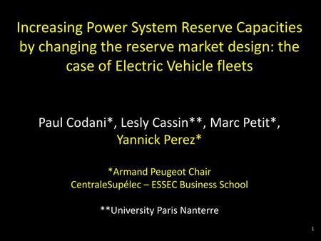 Increasing Power System Reserve Capacities by changing the reserve market design: the case of Electric Vehicle fleets Paul Codani*, Lesly Cassin**, Marc.