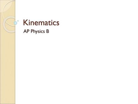 Kinematics AP Physics B.