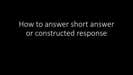 How to answer short answer or constructed response