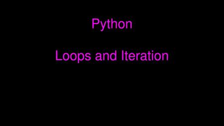 Python Loops and Iteration