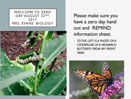 Welcome to zero day August 22nd, 2017 Mrs. Evans’ Biology