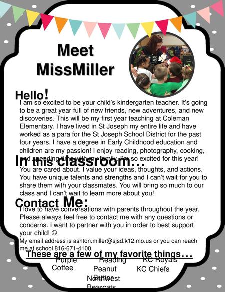 Meet MissMiller In this classroom… Hello! Contact Me: