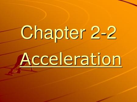Chapter 2-2 Acceleration.