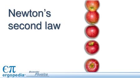 Newton’s second law In this lesson, students learn to apply Newton's second law to calculate forces from motion, and motion from forces. The lesson includes.