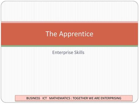 The Apprentice Enterprise Skills.