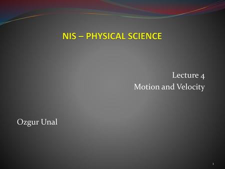 Lecture 4 Motion and Velocity Ozgur Unal