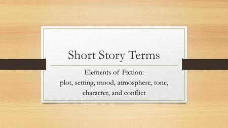 Short Story Terms Elements of Fiction: