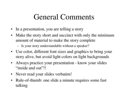 General Comments In a presentation, you are telling a story
