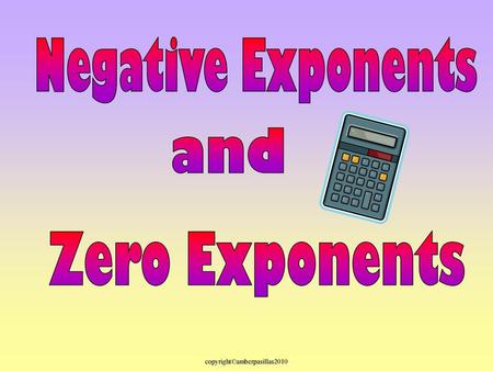 Negative Exponents and Zero Exponents.