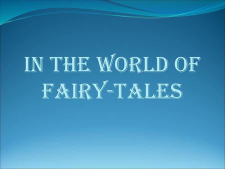 In the world of fairy-tales