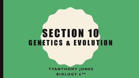 Section 10 Genetics & Evolution