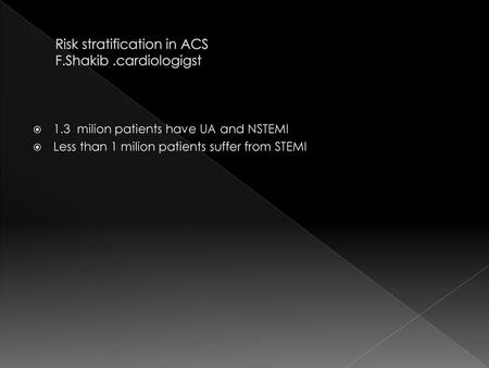 Risk stratification in ACS F.Shakib .cardiologigst