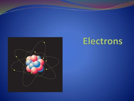 Electrons.