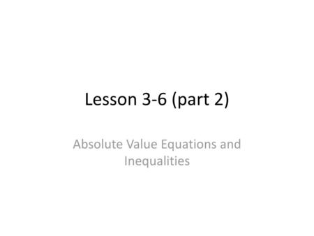 Absolute Value Equations and Inequalities