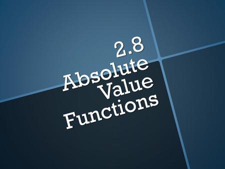 2.8 Absolute Value Functions