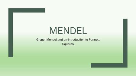 Gregor Mendel and an Introduction to Punnett Squares
