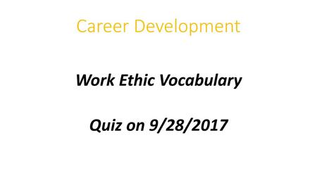 Work Ethic Vocabulary Quiz on 9/28/2017